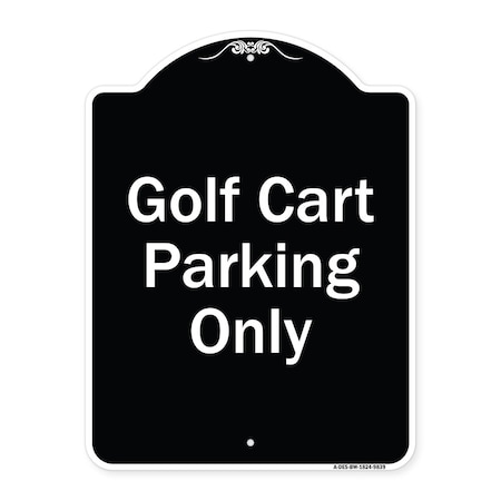 Signmission Designer Series-Golf Cart Parking Only Black & White Heavy-Gauge Aluminum A-DES-BW-1824-9839